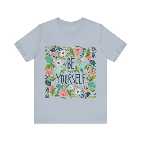 Be Yourself Floral Design T-Shirt