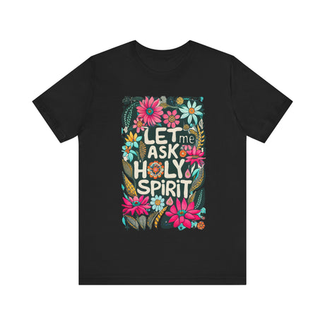 Floral 'Let Me Ask Holy Spirit' Graphic T-Shirt