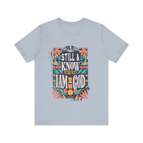 Be Still and Know That I Am God Floral Design T-Shirt