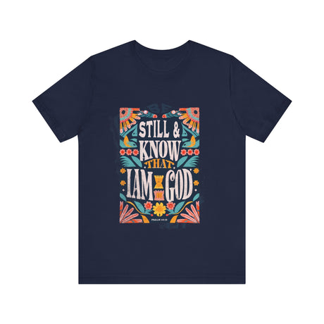 Be Still and Know That I Am God Floral Design T-Shirt