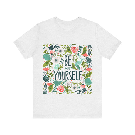 Be Yourself Floral Design T-Shirt