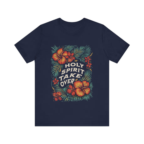 Holy Spirit Take Over Floral Design T-Shirt