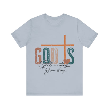 Gods Still Writing Your Story Inspirational T-Shirt