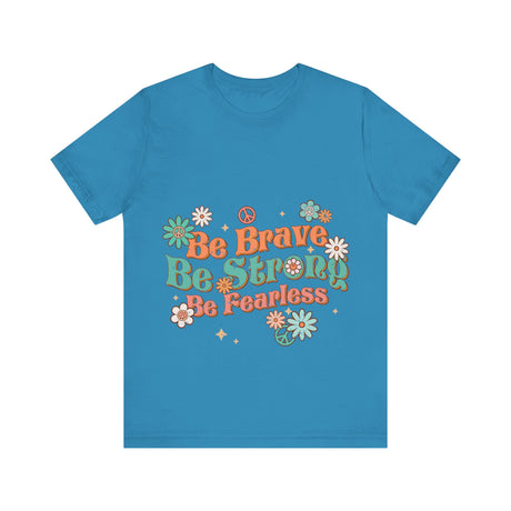 Be Brave Be Strong Be Fearless Floral T-Shirt