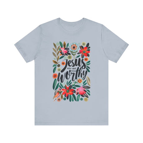 Jesus You Are Worthy Floral Design T-Shirt