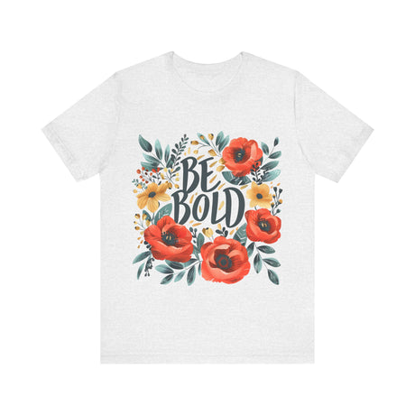 Be Bold Vibrant Design T-Shirt