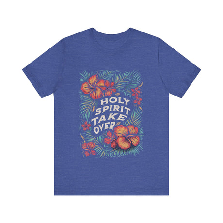 Holy Spirit Take Over Floral Design T-Shirt