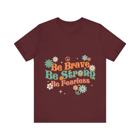 Be Brave Be Strong Be Fearless Floral T-Shirt