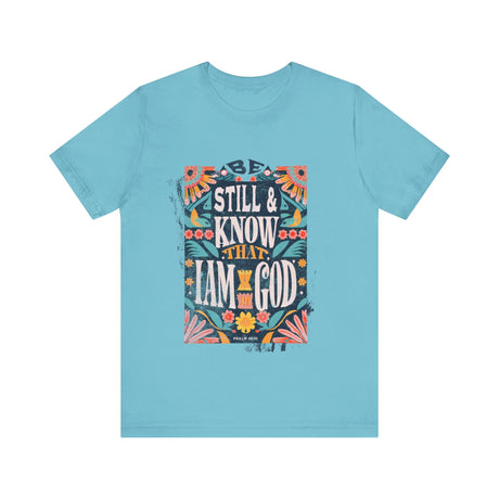 Be Still and Know That I Am God Floral Design T-Shirt