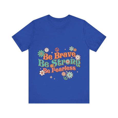 Be Brave Be Strong Be Fearless Floral T-Shirt