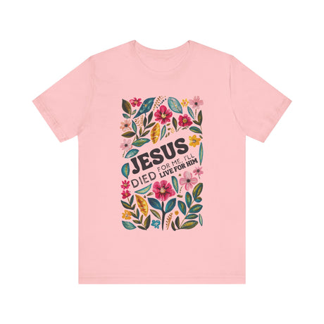 Jesus Died for Me Floral Design T-Shirt