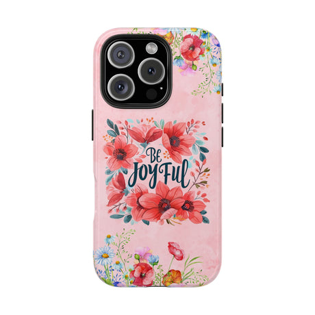 Be Joyful Phone Case - Embrace Positivity Daily