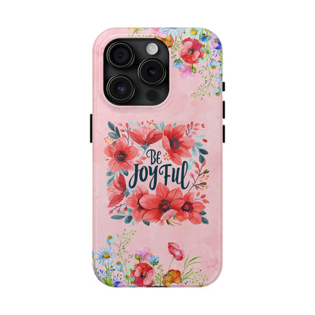 Be Joyful Phone Case - Embrace Positivity Daily