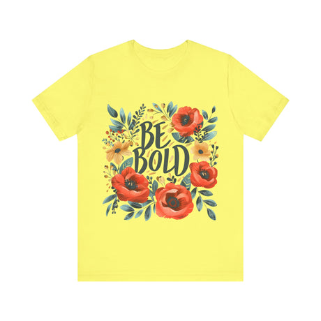 Be Bold Vibrant Design T-Shirt