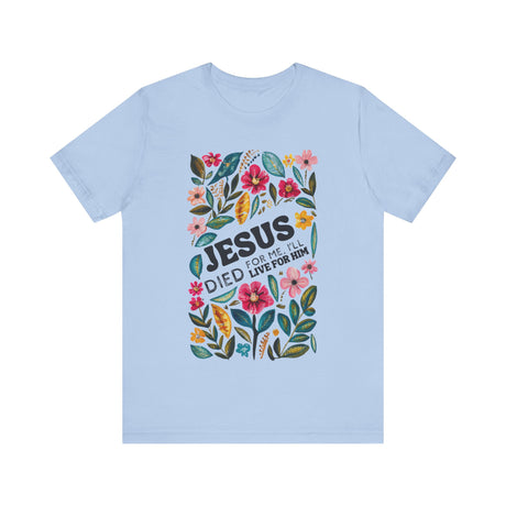 Jesus Died for Me Floral Design T-Shirt