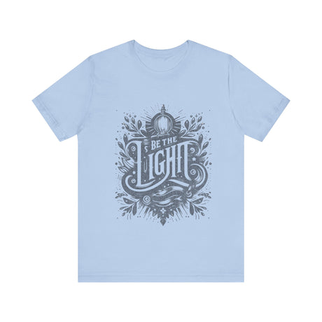 Be The Light Inspirational Design T-Shirt