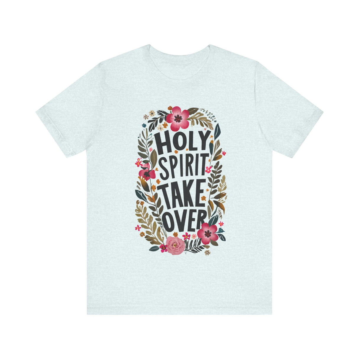 Floral Holy Spirit Take Over T-Shirt