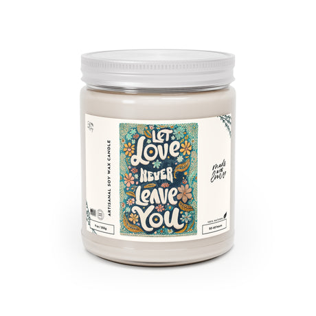 Let Love Never Leave You Artisanal Soy Wax Candle