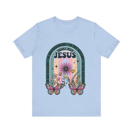 Floral and Butterfly 'There Was Jesus' Arch Design T-Shirt