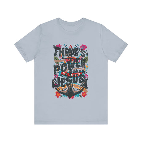 There is Power in the Name of Jesus Floral T-Shirt