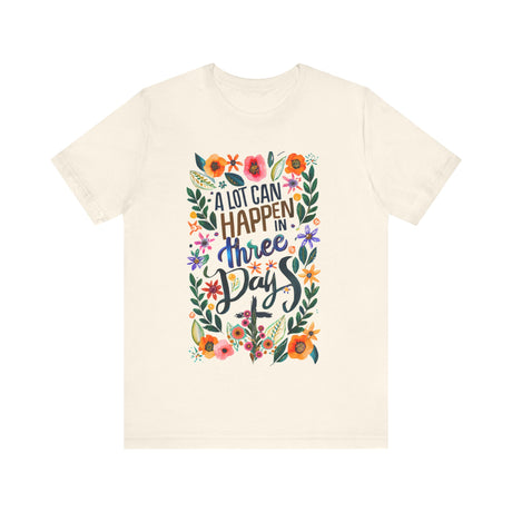 A Lot Can Happen in Three Days Floral T-Shirt