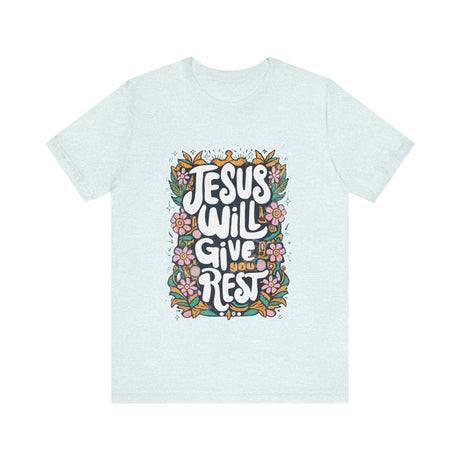 Jesus Will Give You Rest Floral Design T-Shirt