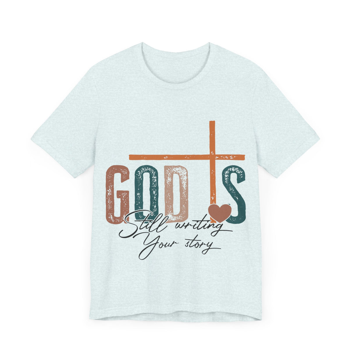 Gods Still Writing Your Story Inspirational T-Shirt