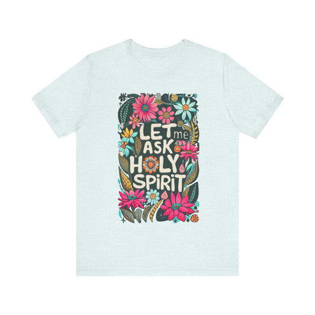 Floral 'Let Me Ask Holy Spirit' Graphic T-Shirt