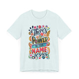 There’s Power in the Name of Jesus Graphic T-Shirt