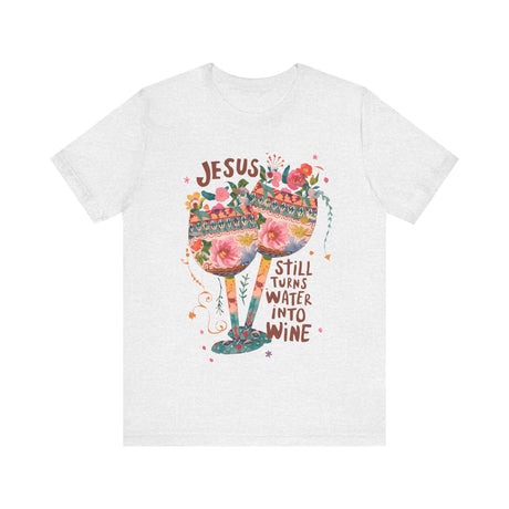 Jesus Still Turns Water Into Wine Floral Glasses T-Shirt