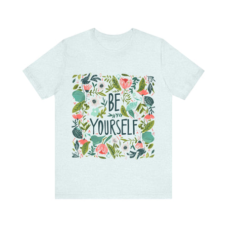 Be Yourself Floral Design T-Shirt