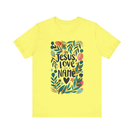 Floral In Jesus, Love Has a Name T-Shirt