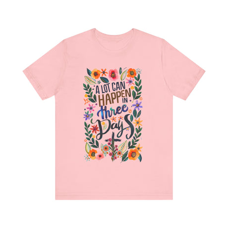 A Lot Can Happen in Three Days Floral T-Shirt