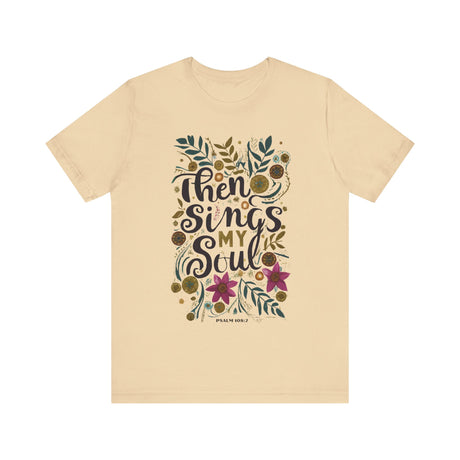 Then Sings My Soul Floral Design T-Shirt