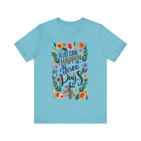 A Lot Can Happen in Three Days Floral T-Shirt