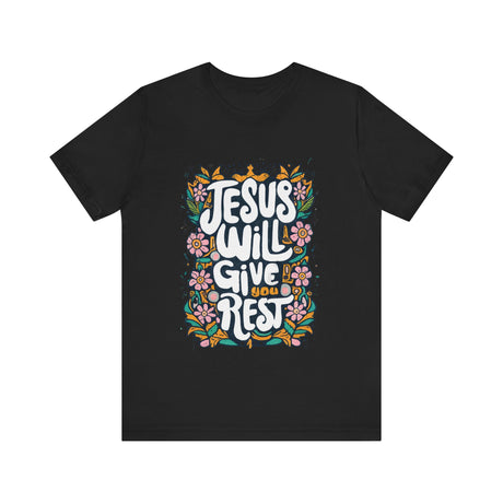 Jesus Will Give You Rest Floral Design T-Shirt