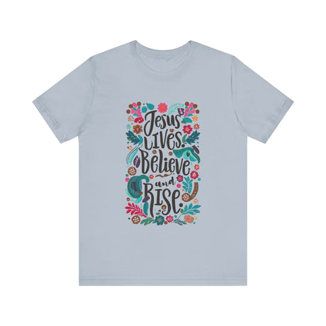 Jesus Lives Believe and Rise Floral Design T-Shirt