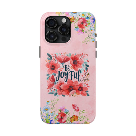 Be Joyful Phone Case - Embrace Positivity Daily