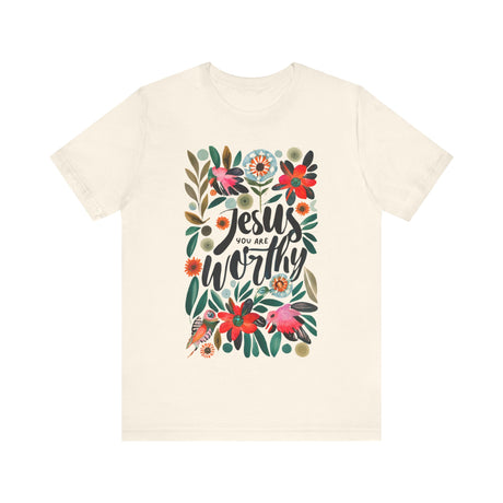 Jesus You Are Worthy Floral Design T-Shirt