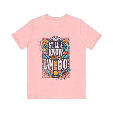 Be Still and Know That I Am God Floral Design T-Shirt