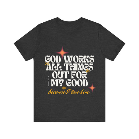 God Works All Things Out For My Good Inspirational T-Shirt