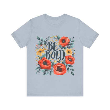 Be Bold Vibrant Design T-Shirt