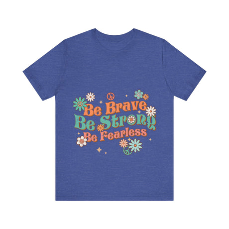 Be Brave Be Strong Be Fearless Floral T-Shirt